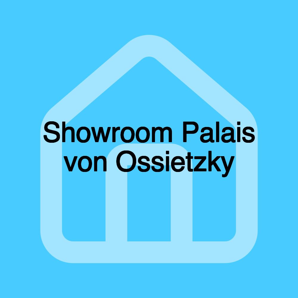 Showroom Palais von Ossietzky