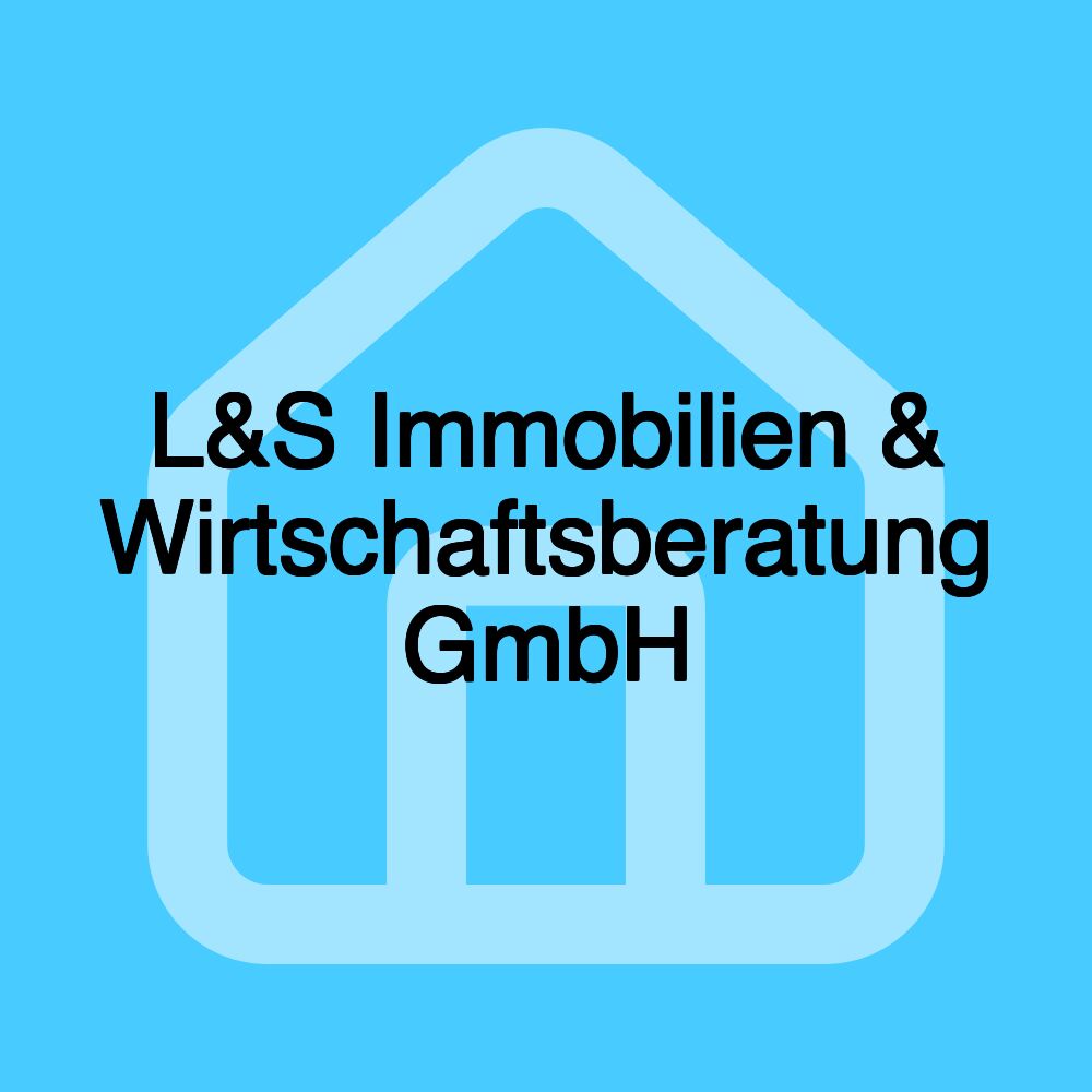 L&S Immobilien & Wirtschaftsberatung GmbH