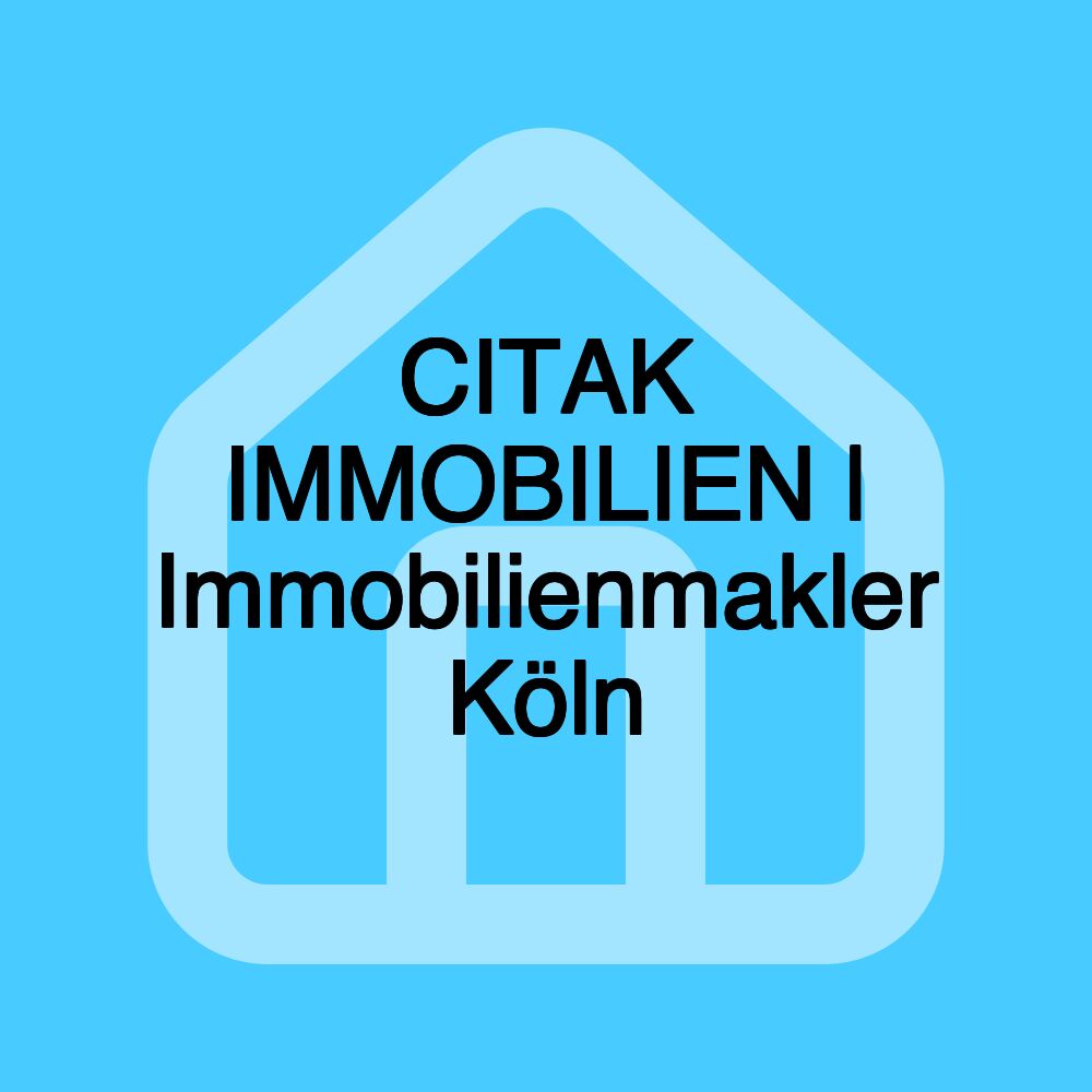 CITAK IMMOBILIEN | Immobilienmakler Köln