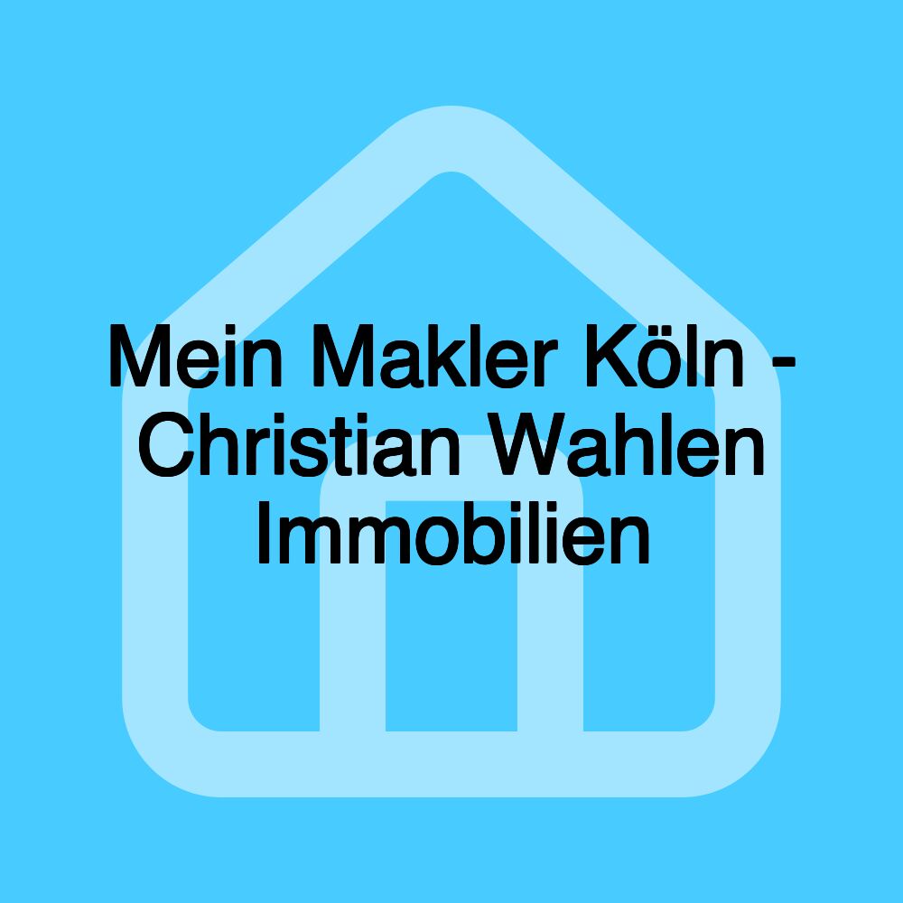 Mein Makler Köln - Christian Wahlen Immobilien