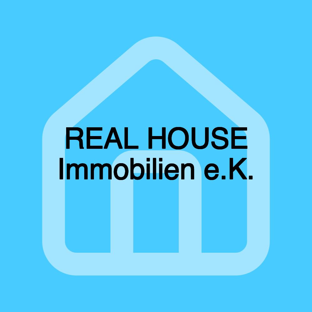 REAL HOUSE Immobilien e.K.