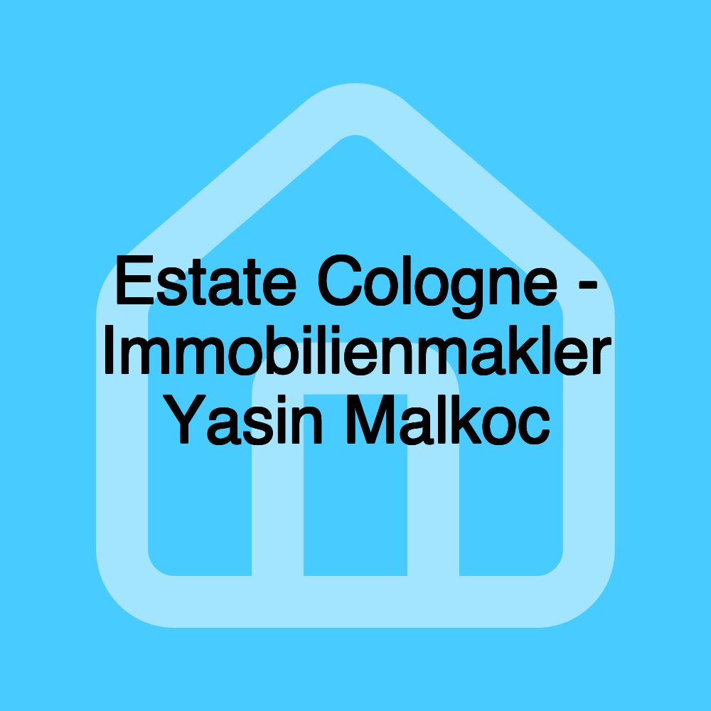 Estate Cologne - Immobilienmakler Yasin Malkoc