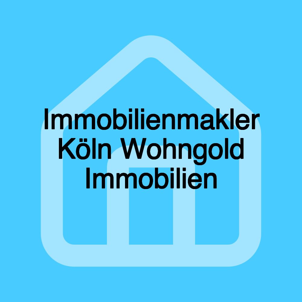 Immobilienmakler Köln Wohngold Immobilien