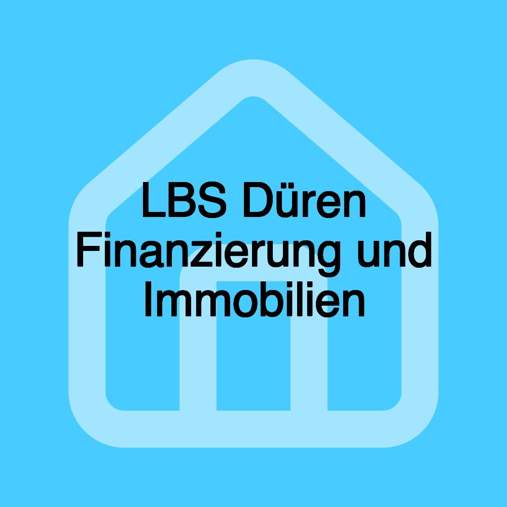 LBS Düren Finanzierung und Immobilien