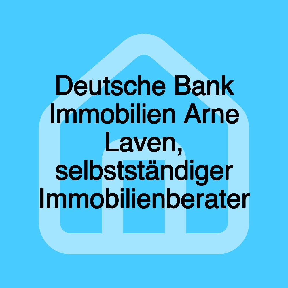 Deutsche Bank Immobilien Arne Laven, selbstständiger Immobilienberater