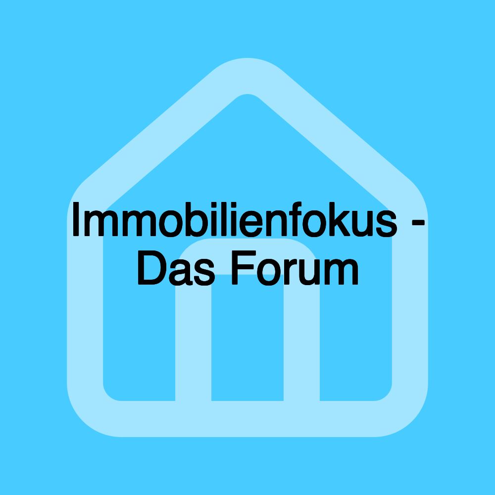 Immobilienfokus - Das Forum