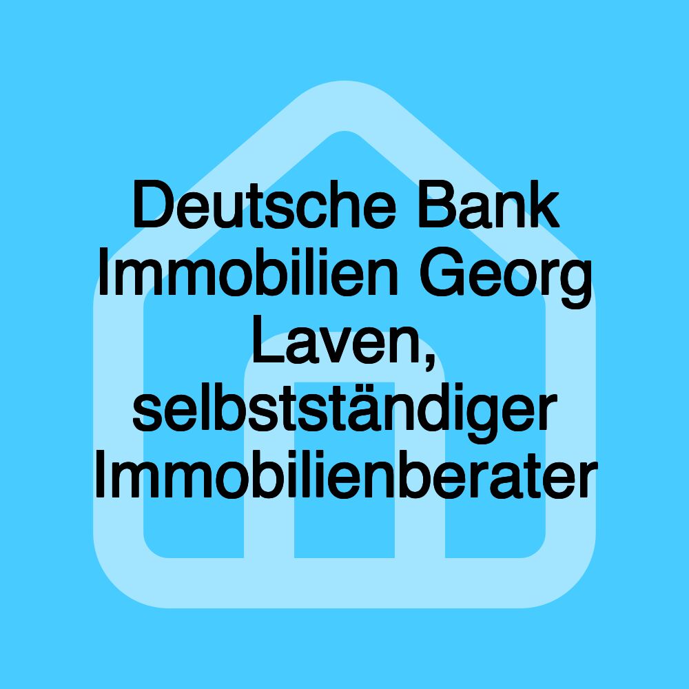 Deutsche Bank Immobilien Georg Laven, selbstständiger Immobilienberater