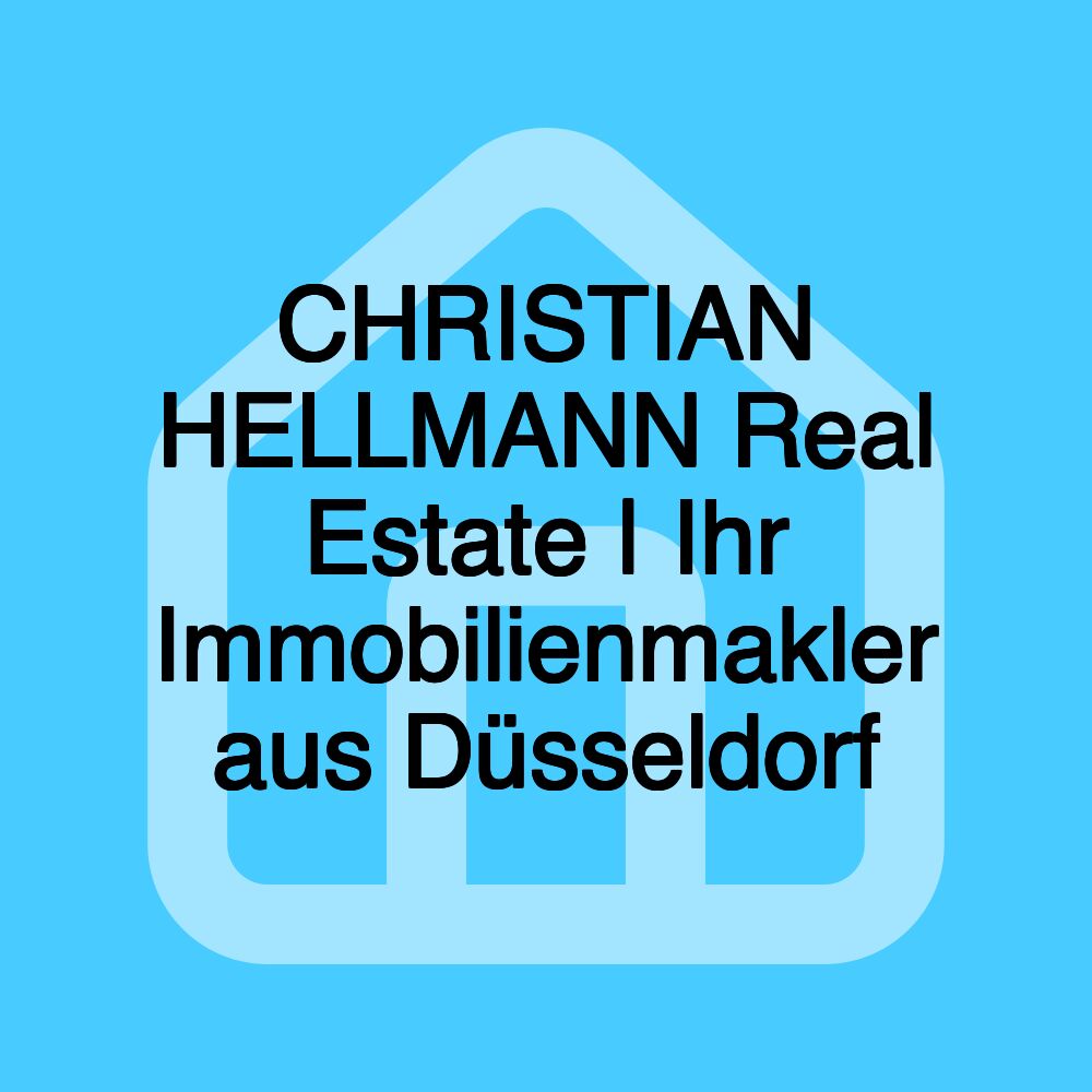 CHRISTIAN HELLMANN Real Estate | Ihr Immobilienmakler aus Düsseldorf