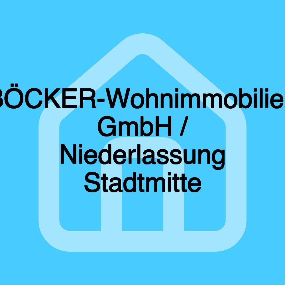 BÖCKER-Wohnimmobilien GmbH / Niederlassung Stadtmitte