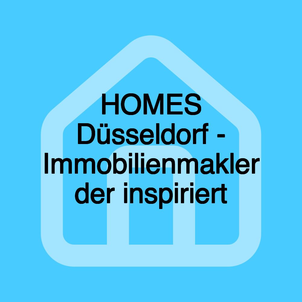 HOMES Düsseldorf - Immobilienmakler der inspiriert