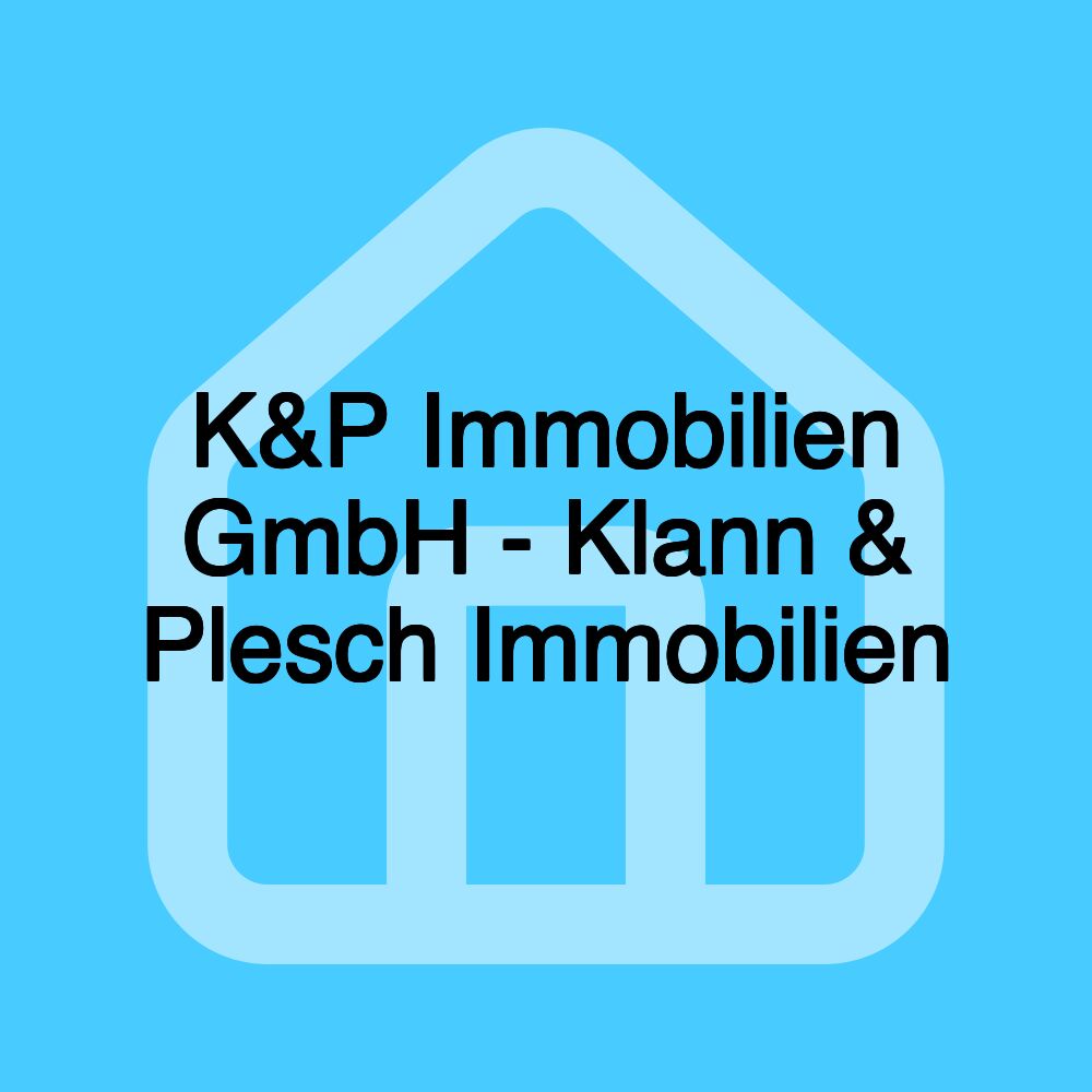 K&P Immobilien GmbH - Klann & Plesch Immobilien