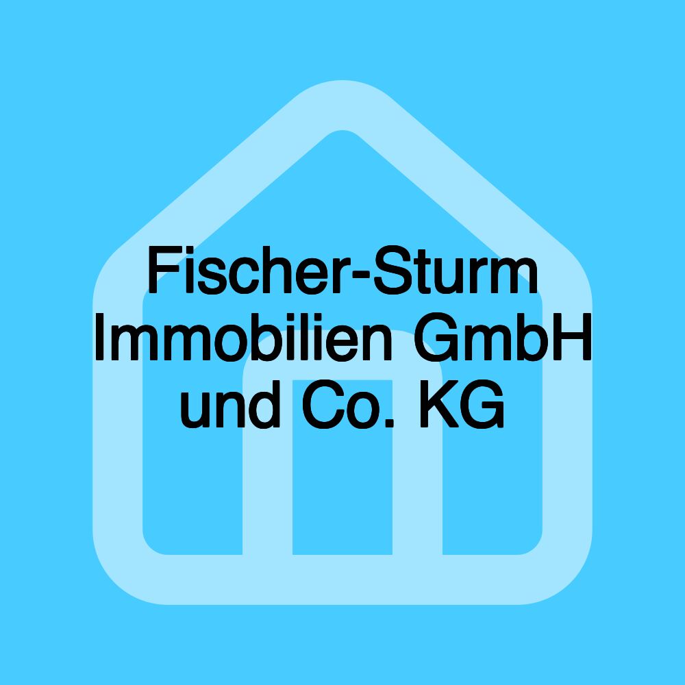 Fischer-Sturm Immobilien GmbH und Co. KG