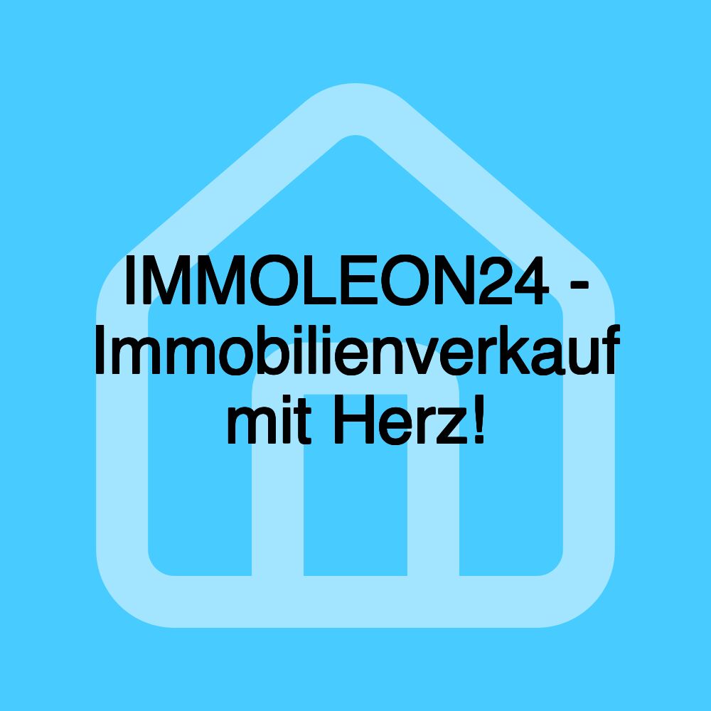 IMMOLEON24 - Immobilienverkauf mit Herz!