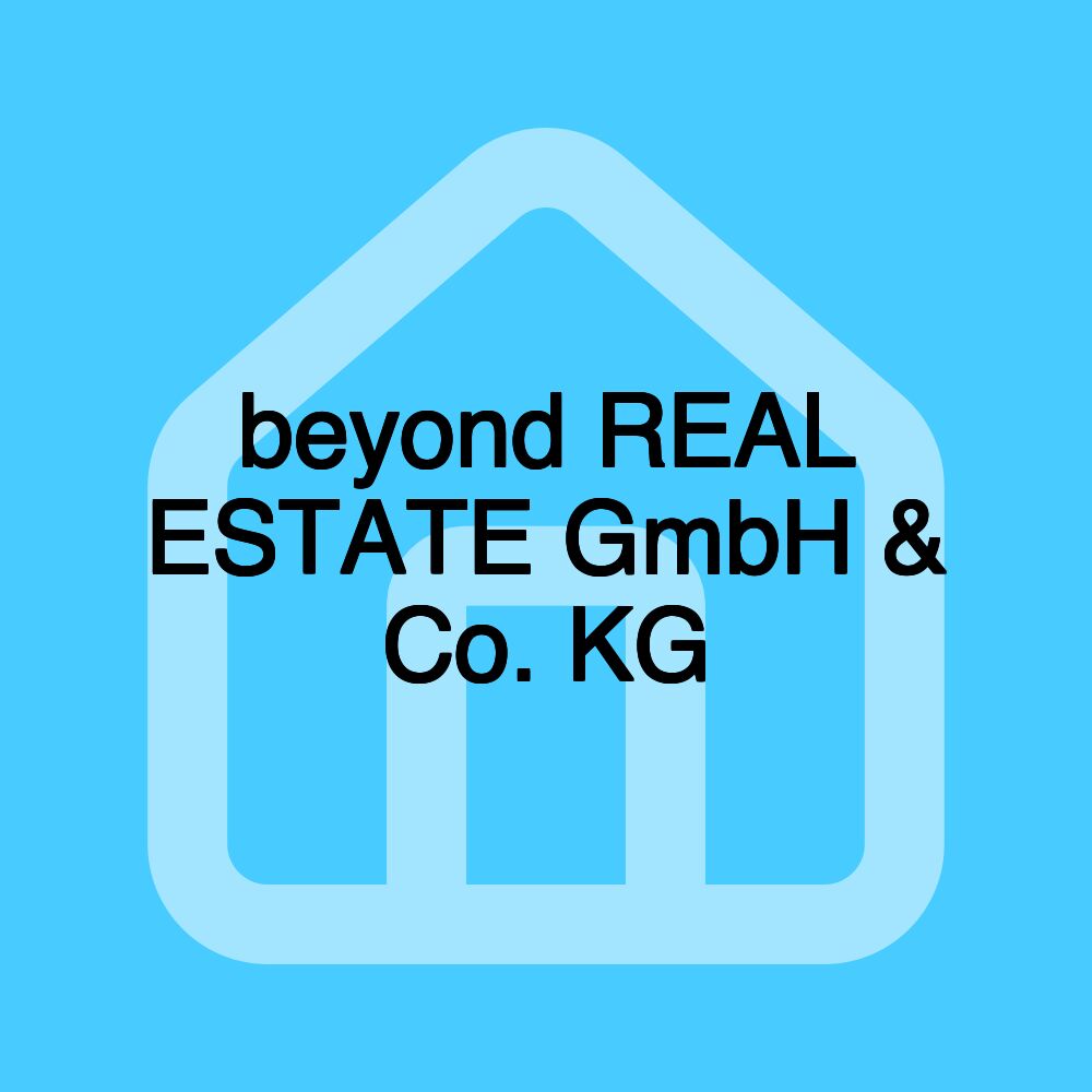 beyond REAL ESTATE GmbH & Co. KG