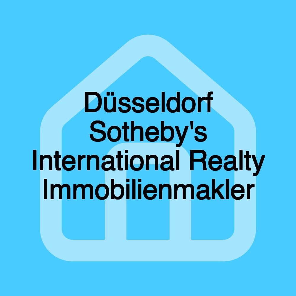 Düsseldorf Sotheby's International Realty Immobilienmakler