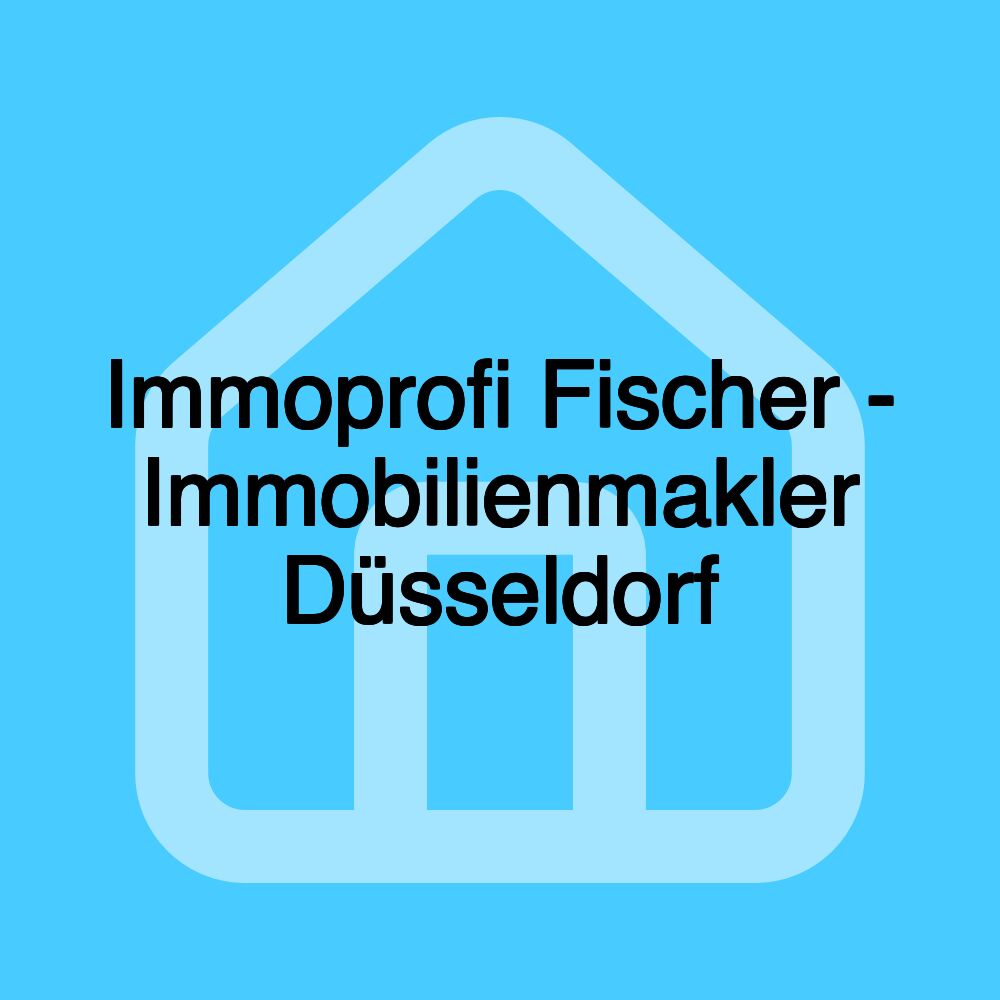 Immoprofi Fischer - Immobilienmakler Düsseldorf