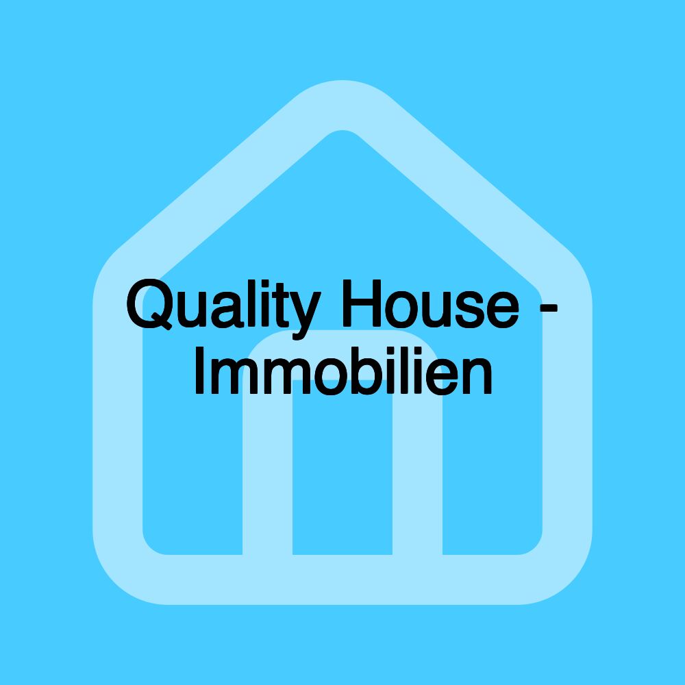 Quality House - Immobilien