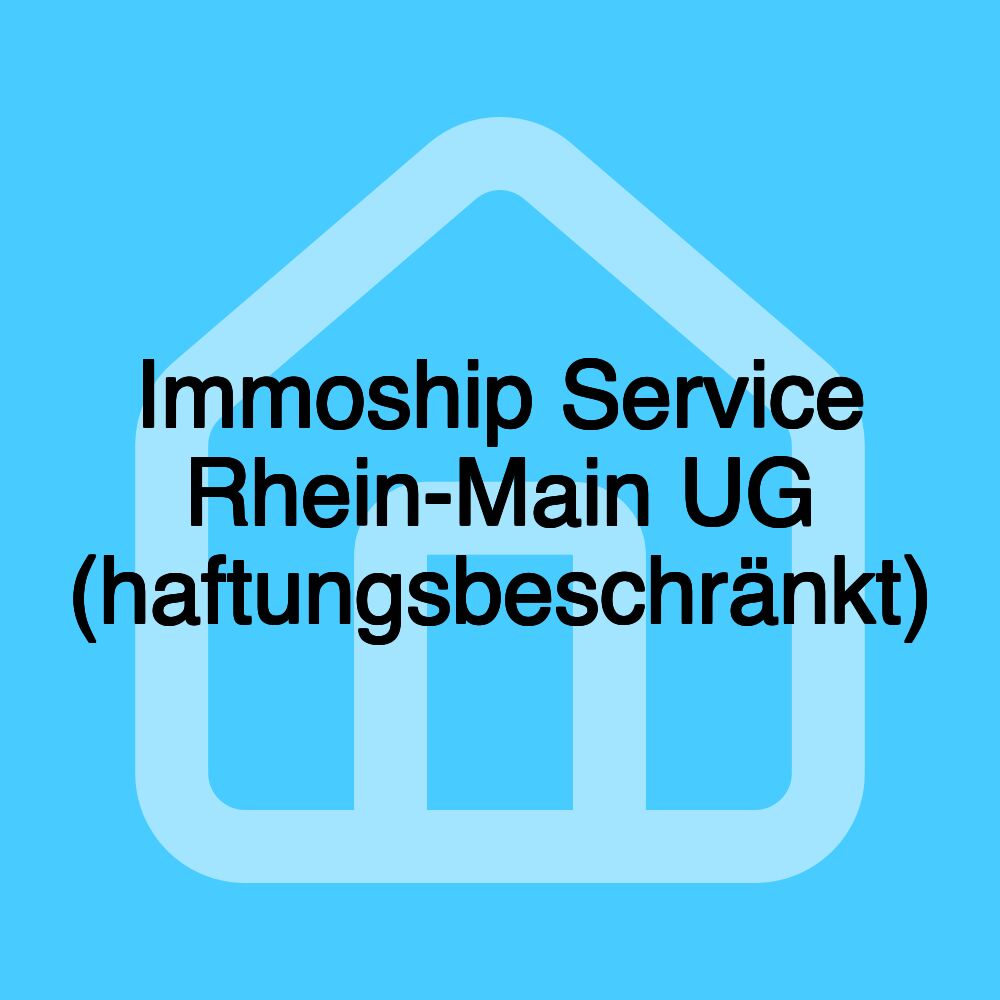 Immoship Service Rhein-Main UG (haftungsbeschränkt)