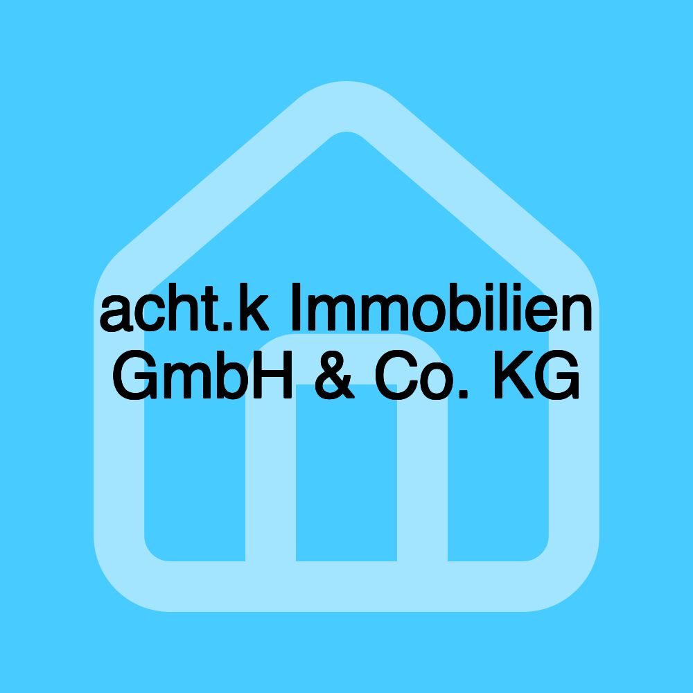 acht.k Immobilien GmbH & Co. KG