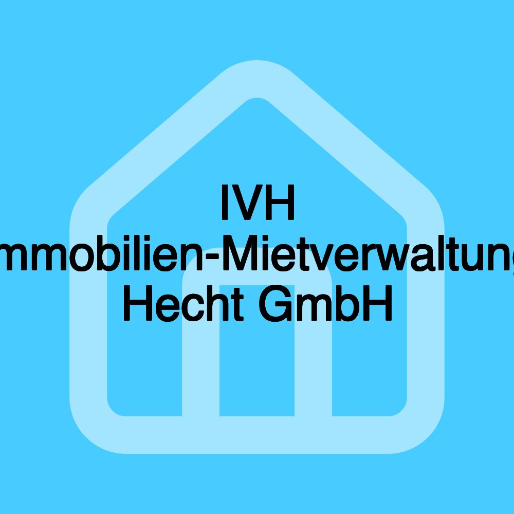 IVH Immobilien-Mietverwaltung Hecht GmbH