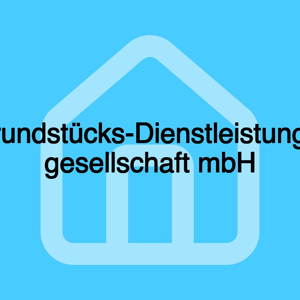 Grundstücks-Dienstleistungs- gesellschaft mbH