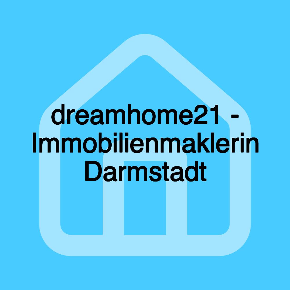 dreamhome21 - Immobilienmaklerin Darmstadt