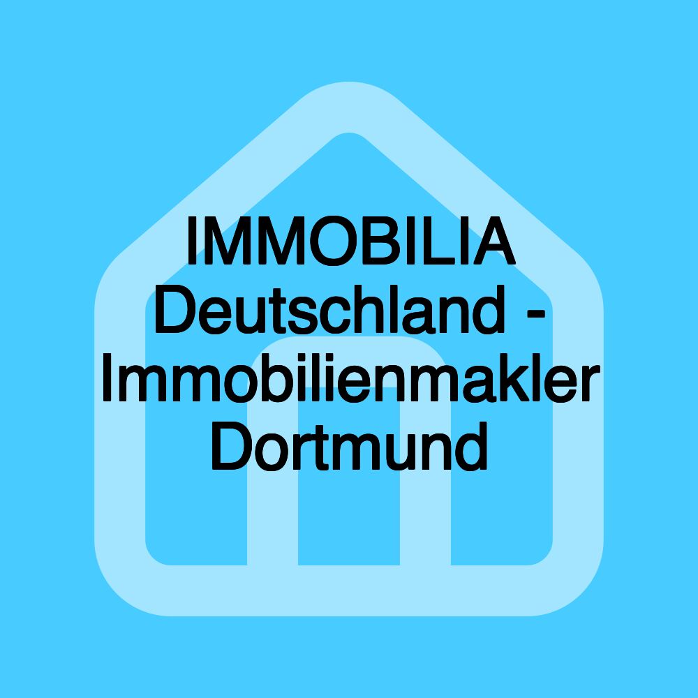 IMMOBILIA Deutschland - Immobilienmakler Dortmund