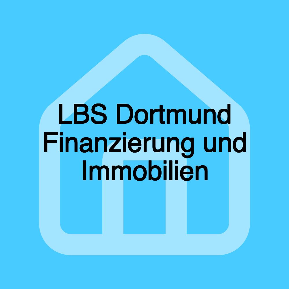 LBS Dortmund Finanzierung und Immobilien