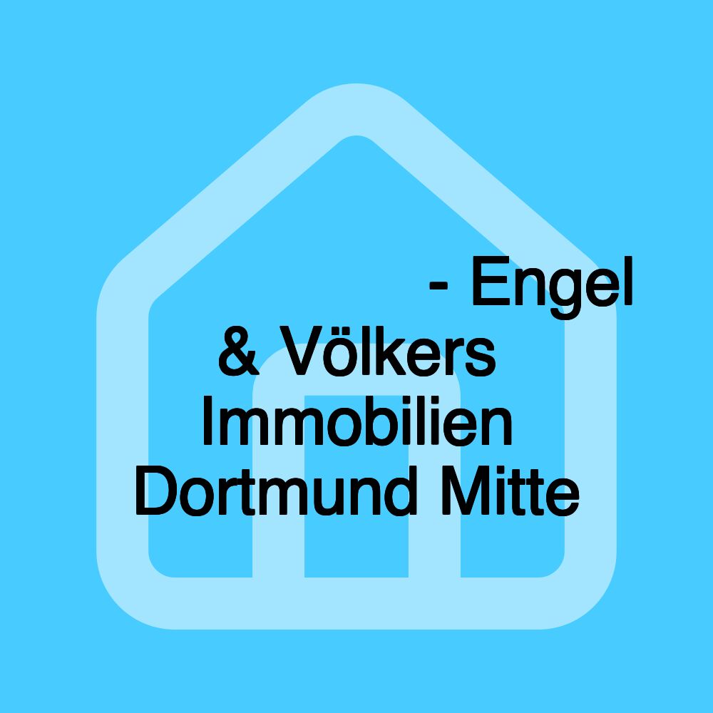 𝗜𝗠𝗠𝗢𝗕𝗜𝗟𝗜𝗘𝗡𝗠𝗔𝗞𝗟𝗘𝗥 𝗗𝗢𝗥𝗧𝗠𝗨𝗡𝗗 - Engel & Völkers Immobilien Dortmund Mitte