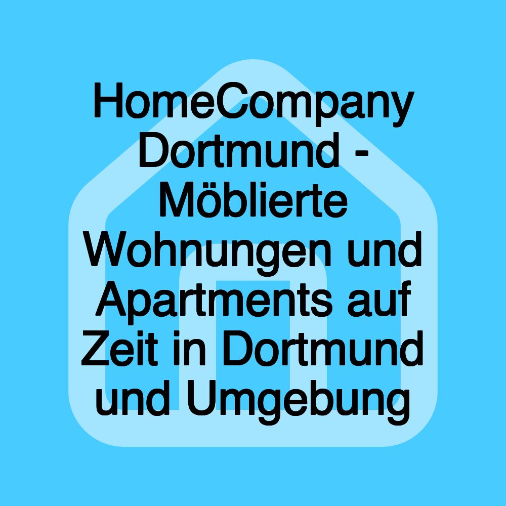 HomeCompany Dortmund - Möblierte Wohnungen und Apartments auf Zeit in Dortmund und Umgebung