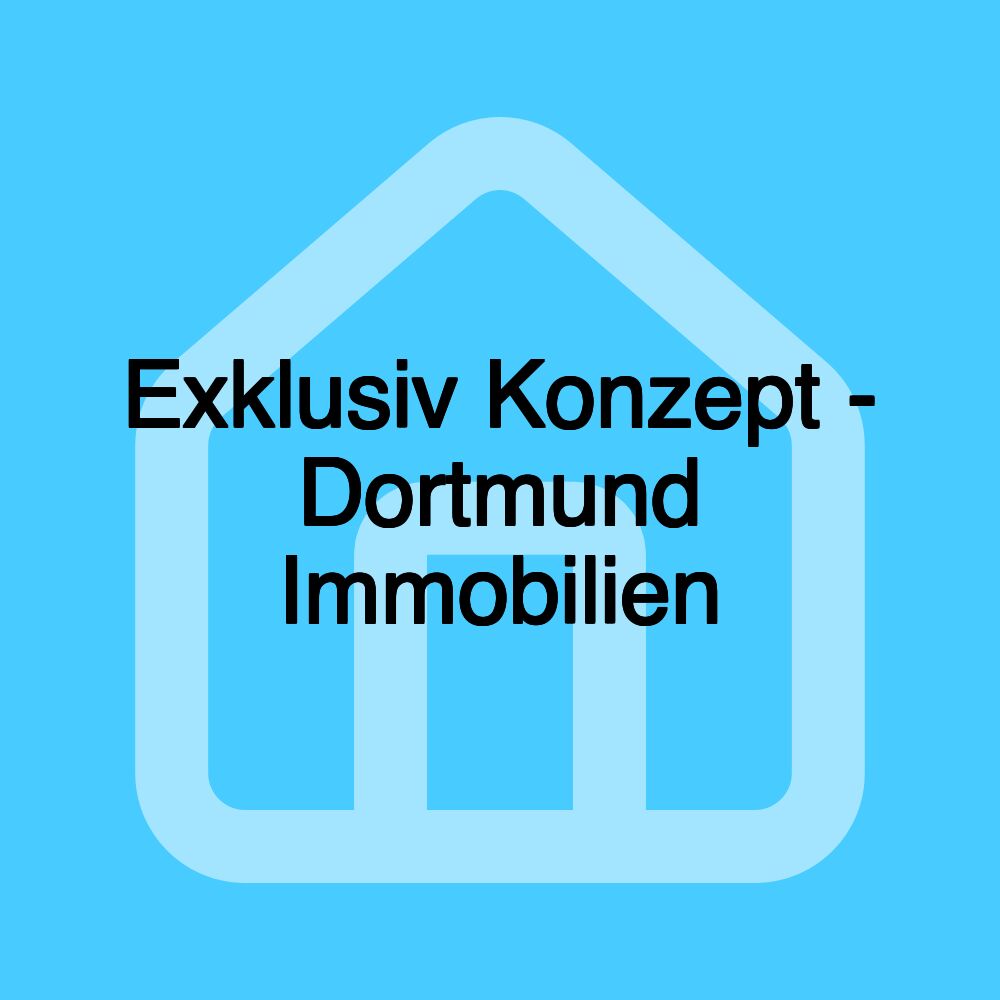 Exklusiv Konzept - Dortmund Immobilien