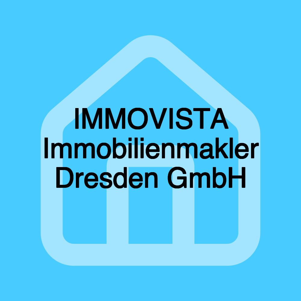 IMMOVISTA Immobilienmakler Dresden GmbH