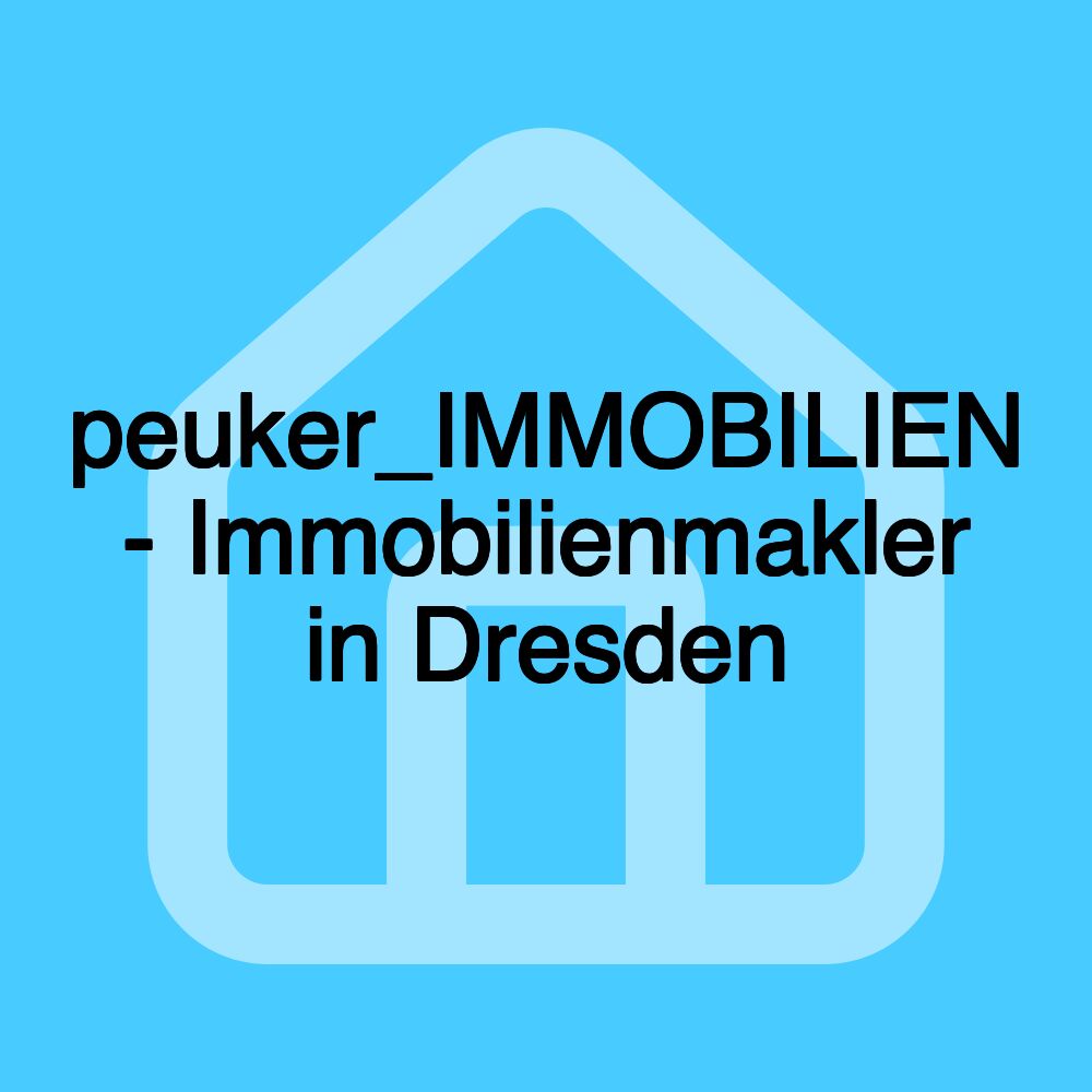 peuker_IMMOBILIEN - Immobilienmakler in Dresden