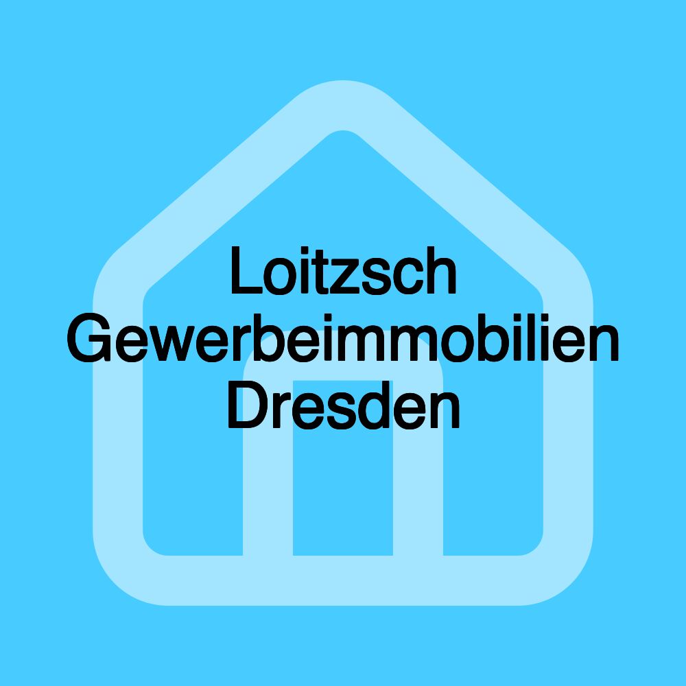 Loitzsch Gewerbeimmobilien Dresden