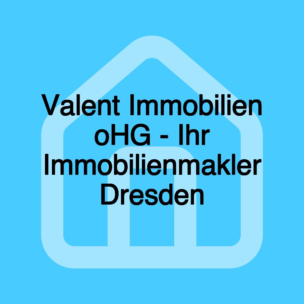 Valent Immobilien oHG - Ihr Immobilienmakler Dresden