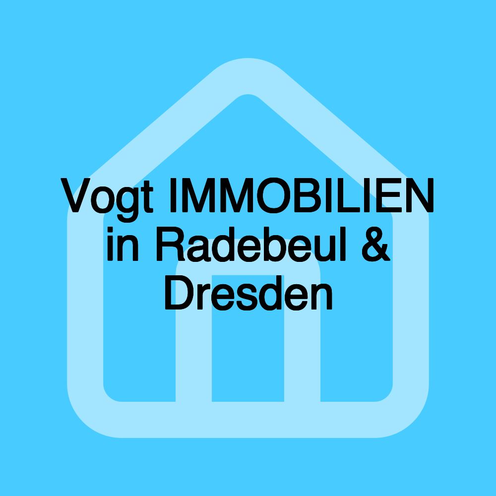 Vogt IMMOBILIEN in Radebeul & Dresden