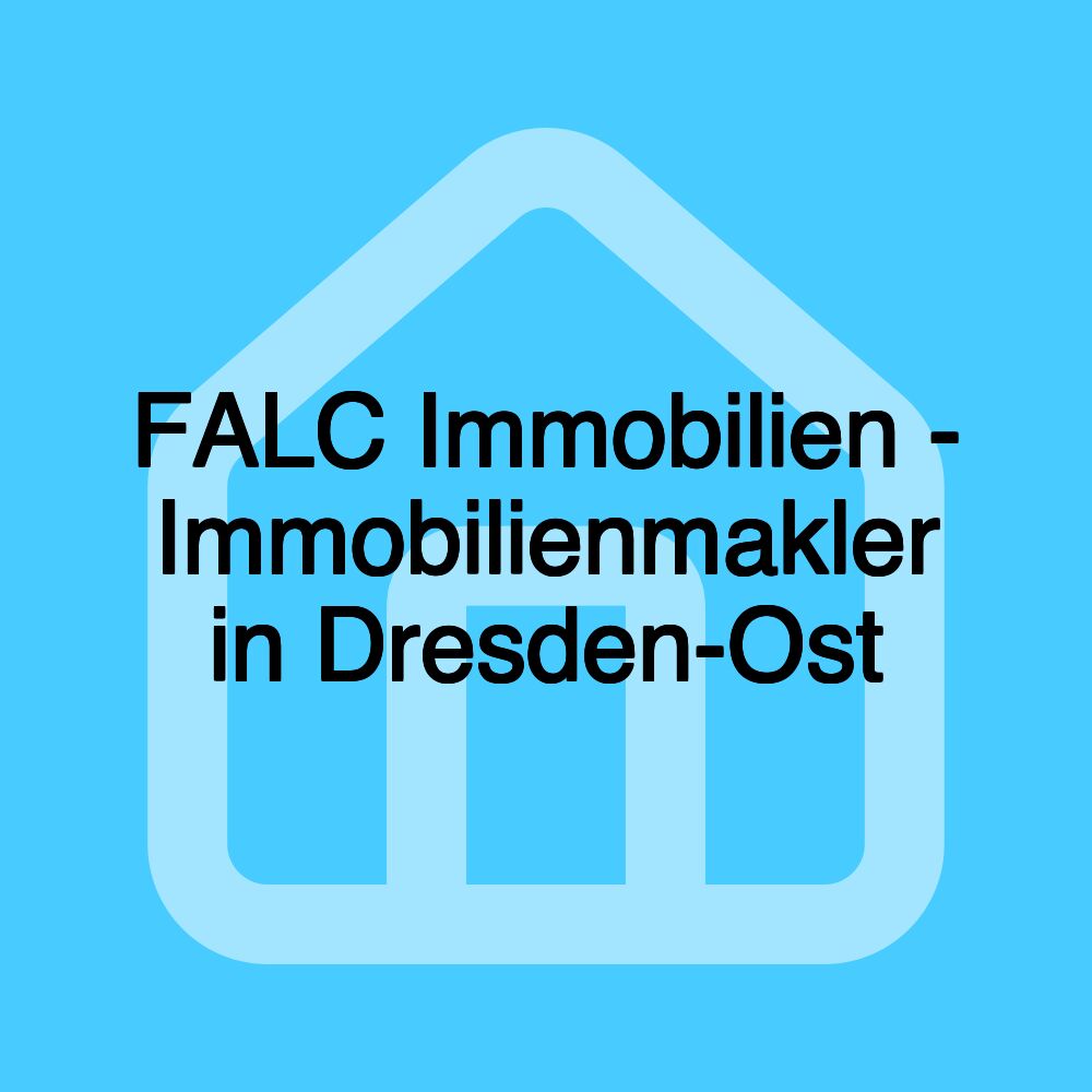 FALC Immobilien - Immobilienmakler in Dresden-Ost