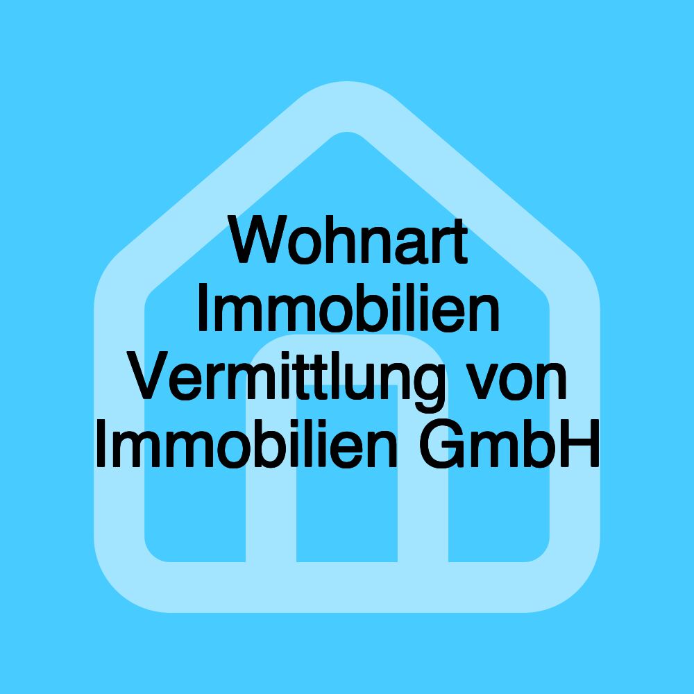 Wohnart Immobilien Vermittlung von Immobilien GmbH