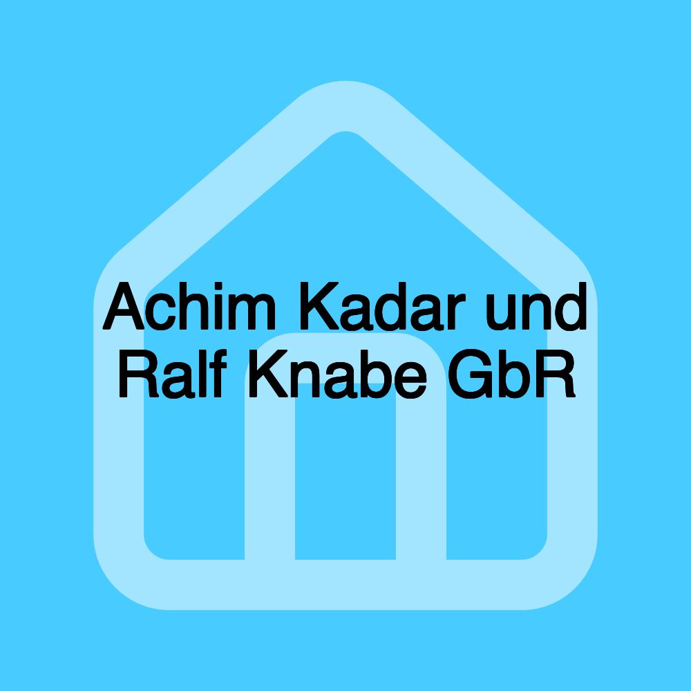 Achim Kadar und Ralf Knabe GbR