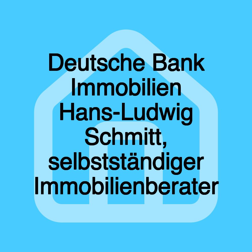 Deutsche Bank Immobilien Hans-Ludwig Schmitt, selbstständiger Immobilienberater