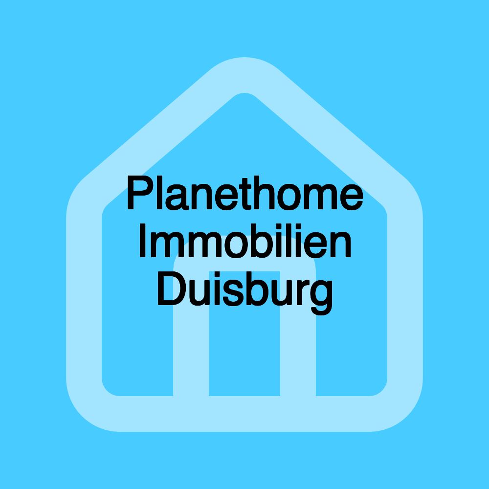 Planethome Immobilien Duisburg