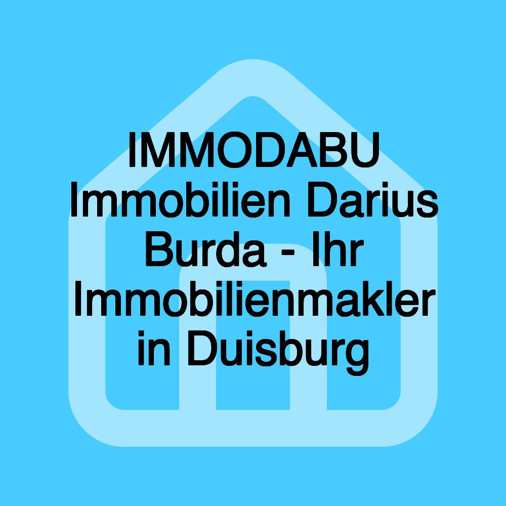 IMMODABU Immobilien Darius Burda - Ihr Immobilienmakler in Duisburg