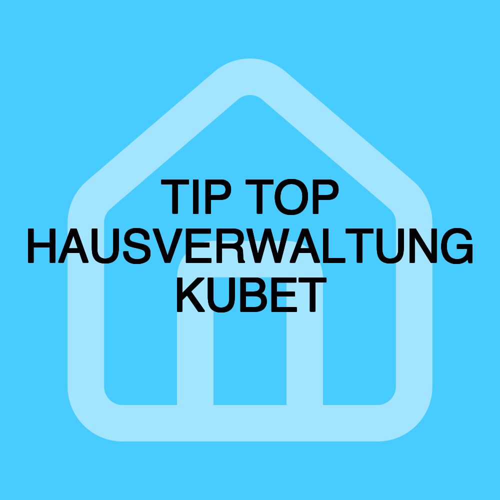 TIP TOP HAUSVERWALTUNG KUBET