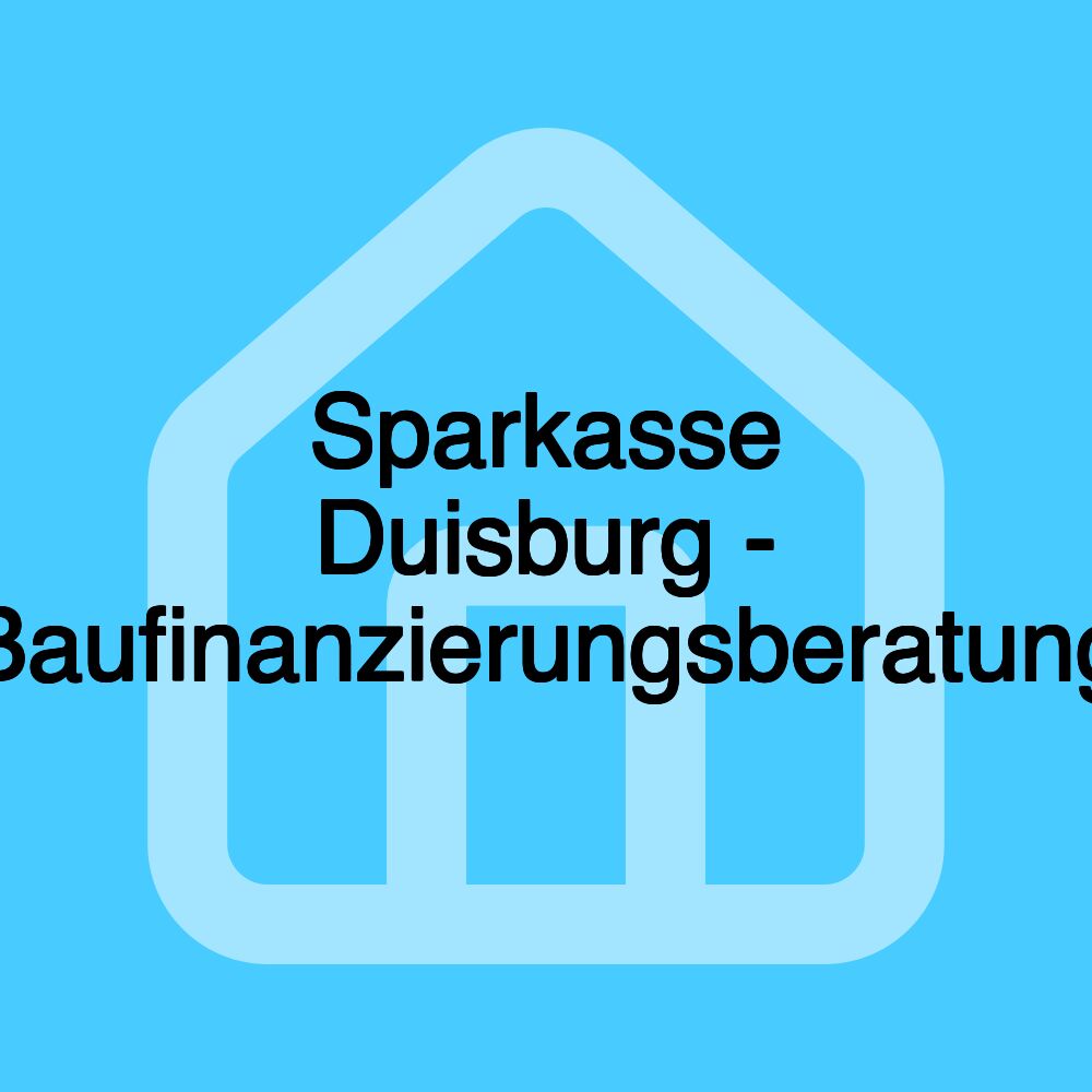 Sparkasse Duisburg - Baufinanzierungsberatung