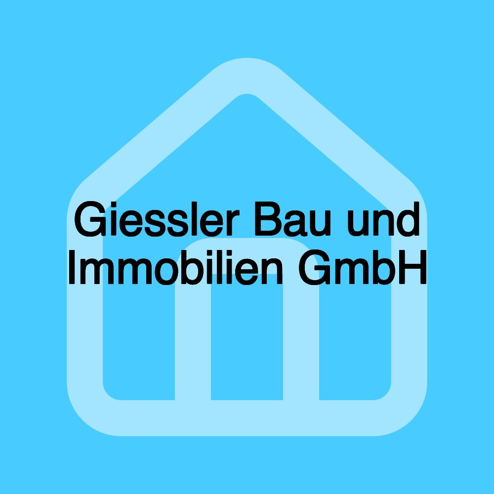 Giessler Bau und Immobilien GmbH