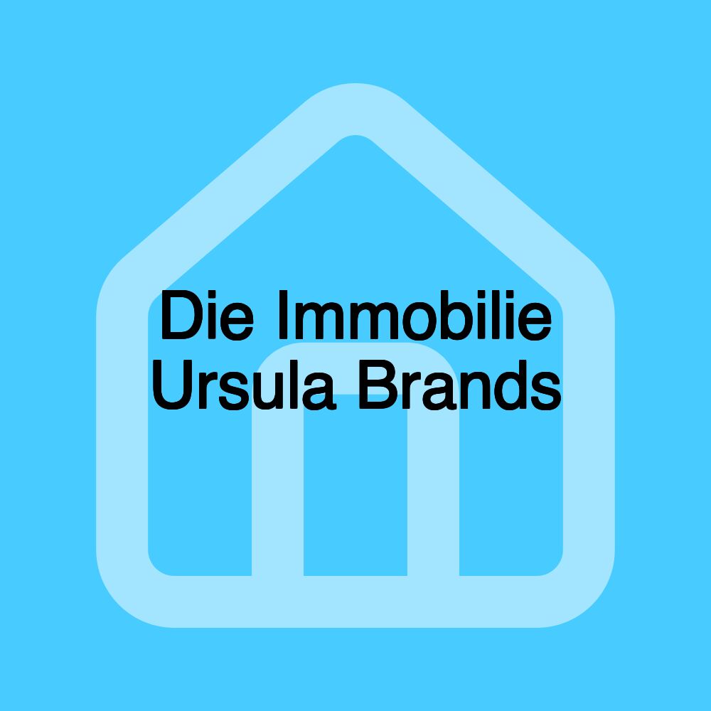 Die Immobilie Ursula Brands