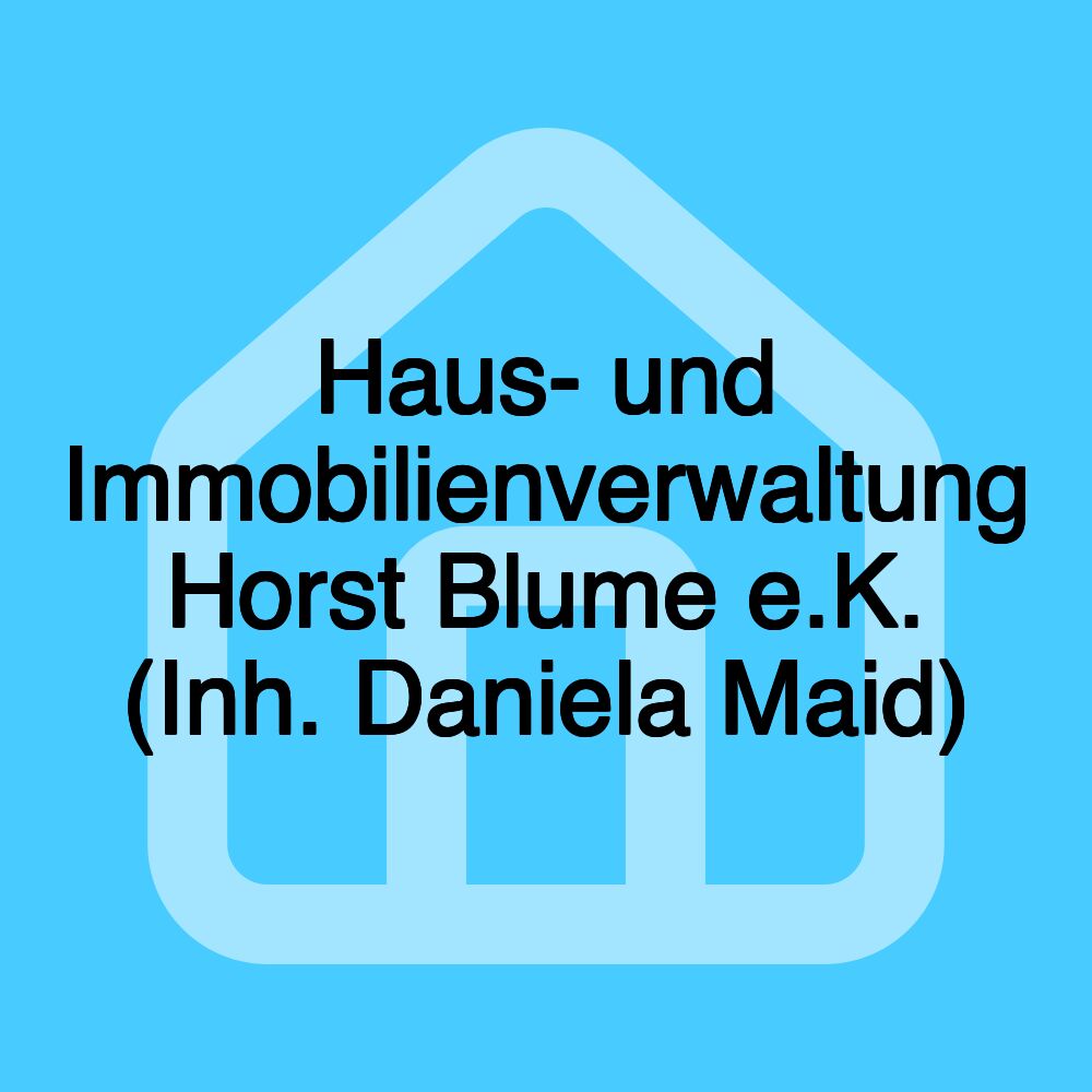 Haus- und Immobilienverwaltung Horst Blume e.K. (Inh. Daniela Maid)