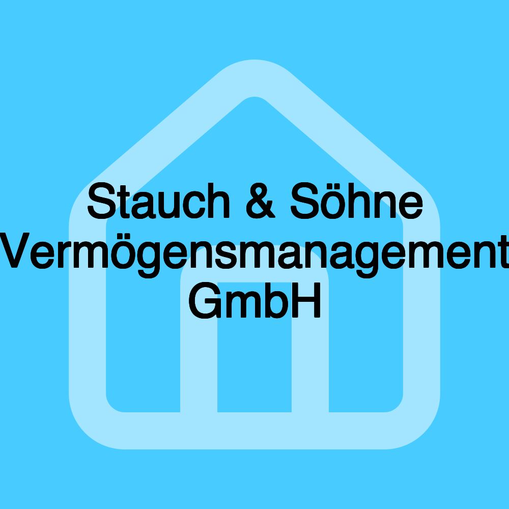 Stauch & Söhne Vermögensmanagement GmbH