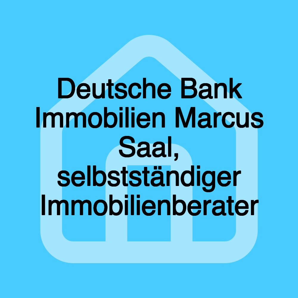 Deutsche Bank Immobilien Marcus Saal, selbstständiger Immobilienberater