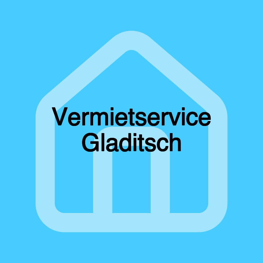 Vermietservice Gladitsch